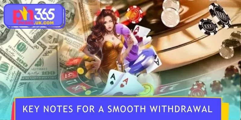 Key notes for a smooth PH365 withdrawal