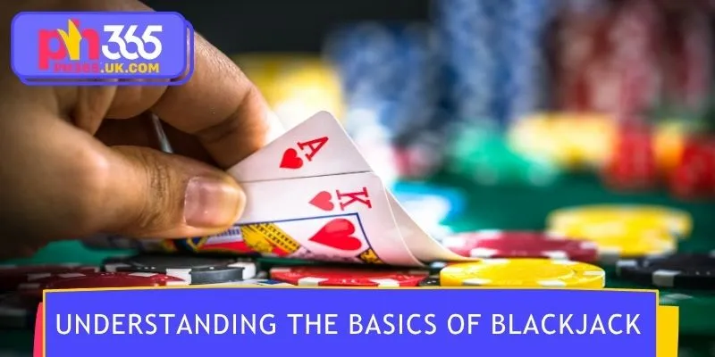 Understanding the basics of Blackjack